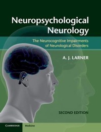 copertina di Neuropsychological Neurology - The Neurocognitive Impairments of Neurological Disorders ...