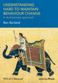 copertina di Understanding Hard to Maintain Behaviour Change: A Dual Process Approach
