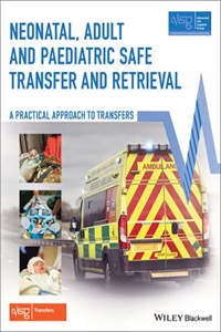 copertina di Neonatal, Adult and Paediatric Safe Transfer and Retrieval : The Practical Approach