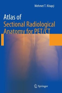 copertina di Atlas of Sectional Radiological Anatomy for PET ( Positron Emission Tomography ) ...