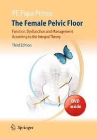 copertina di The Female Pelvic Floor - Function, Dysfunction and Management According to the Integral ...