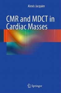 copertina di CMR and MDCT ( Multiple Detector Computed Tomography )  in Cardiac Masses