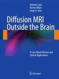 copertina di Diffusion MRI ( Magnetic Resonance Imaging ) Outside the Brain - A Case - Based Review ...