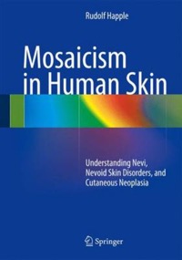 copertina di Mosaicism in Human Skin - Understanding Nevi, Nevoid Skin Disorders and Cutaneous ...