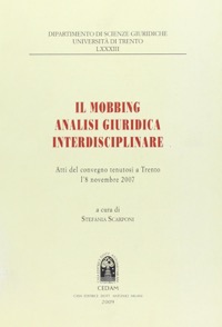 copertina di Il mobbing - Analisi giuridica interdisciplinare - Atti del convegno tenutosi a Trento ...