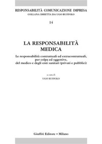 copertina di La responsabilita' medica - Le responsabilita' contrattuali ed extracontrattuali ...