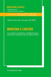 copertina di Medicina e carcere - Gli aspetti giuridici, criminologici, sanitari e medico - legali ...