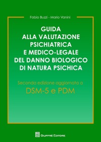 copertina di Guida alla valutazione psichiatrica e medico - legale del danno biologico di natura ...