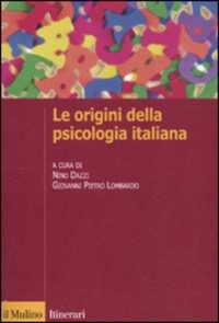copertina di Le origini della psicologia italiana - Scienza e psicologia sperimentale tra ' 800 ...