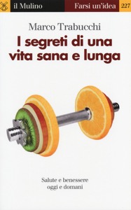 copertina di I segreti di una vita sana e lunga - Salute e benessere oggi e domani