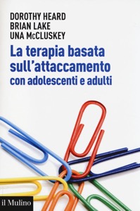 copertina di La terapia basata sull' attaccamento con adolescenti e adulti - Teoria epratica dopo ...