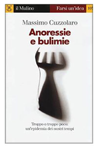 copertina di Anoressie e bulimie - Troppo o troppo poco: un' epidemia dei nostro tempi