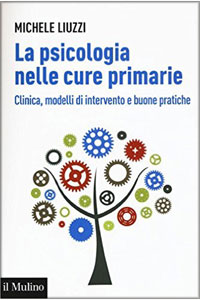 copertina di La psicologia nelle cure primarie - Clinica, modelli di intervento e buone pratiche