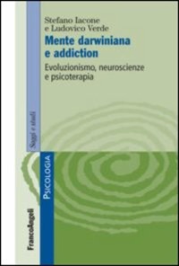 copertina di Mente darwiniana e addiction -  Evoluzionismo, neuroscienze e psicoterapia