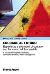 copertina di Educare al futuro - Esperienze e strumenti di contatto con l' eccesso adolescenziale