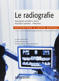 copertina di Le radiografie - Presupposti scientifici e tecnici - Procedure operative - Protezione
