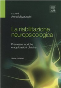 copertina di La riabilitazione neuropsicologica - Premesse teoriche e applicazioni cliniche ( ...
