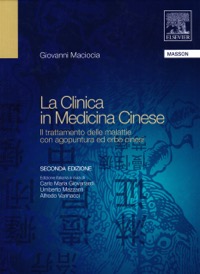 La clinica in medicina cinese - Il trattamento delle malattie con agopuntura e erbe cinesi