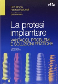 copertina di La Protesi Implantare : vantaggi, problemi e soluzioni pratiche