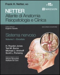 copertina di Netter - Sistema Nervoso - Volume 1 - Encefalo - Atlante di Anatomia Fisiopatologia ...
