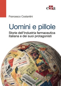 copertina di Uomini e pillole - Storia dell' industria farmaceutica italiana e dei suoi protagonisti