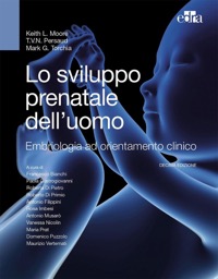 copertina di Lo Sviluppo prenatale dell' uomo - Embriologia ed orientamento clinico ( Penultima ...