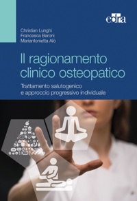 copertina di Il ragionamento clinico osteopatico - Trattamento salutogenico e approccio progressivo ...