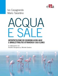 copertina di Acqua e Sale - Interpretazione dei disordini acido - base e idroelettrolitici attraverso ...