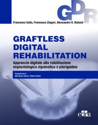 copertina di Graftless digital Rehabilitation ( GDR ) - Approccio digitale alla riabilitazioneimplantologica ...