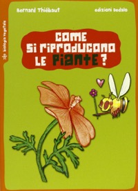 copertina di Come si riproducono le piante ?