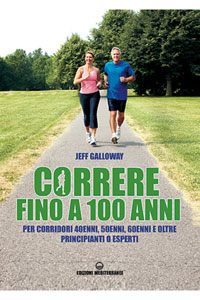 copertina di Correre fino a 100 anni - Per corridori 40enni, 50enni, 60enni e oltre - Principianti ...