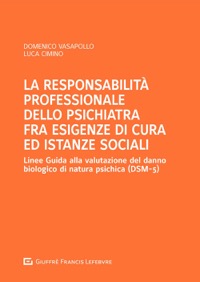 copertina di La Responsabilità Professionale dello Psichiatra fra esigenze di cura ed istanze ...