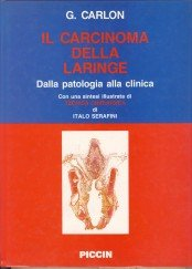 copertina di Il carcinoma della laringe - Dalla patologia alla clinica - Con una sintesi illustrata ...