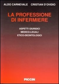 copertina di La professione di infermiere - Aspetti giuridici - Medico - legali - Etico - deontologici