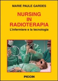 copertina di Nursing in radioterapia - L' infermiere e la tecnologia