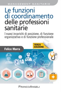 copertina di Le funzioni di coordinamento delle professioni sanitarie - I nuovi incarichi di posizione, ...