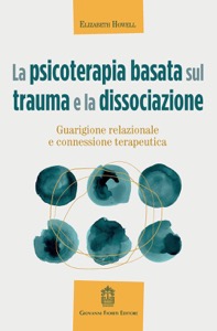 copertina di La psicoterapia basata sul trauma e la dissociazione - Guarigione relazionale e connessione ...