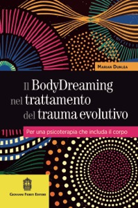 copertina di Il BodyDreaming nel trattamento del trauma evolutivo - Per una psicoterapia che includa ...