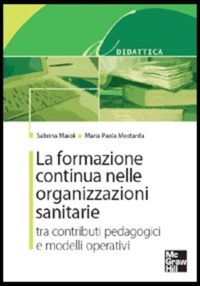 copertina di La formazione continua nelle organizzazioni sanitarie - Tra contributi pedagogici ...