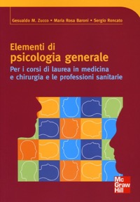 copertina di Elementi di psicologia generale - Per i corsi di laurea in medicina e chirurgia e ...