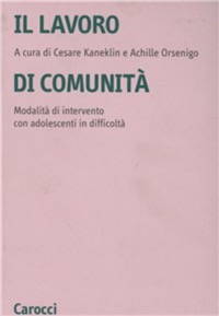 copertina di Il lavoro di comunita' - Una modalita' di intervento con adolescenti in difficolta'
