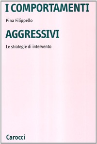 copertina di I comportamenti aggressivi - Le strategie di intervento