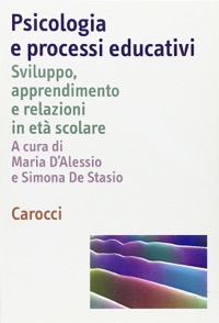 copertina di Psicologia e processi educativi - Sviluppo, apprendimento e relazioni in eta' scolare