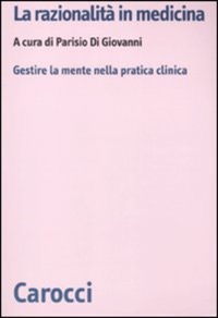 copertina di La razionalita'  in medicina - Gestire la pratica clinica
