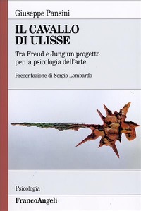 copertina di Il cavallo di Ulisse - Tra Freud e Jung un progetto per la psicologia dell' arte