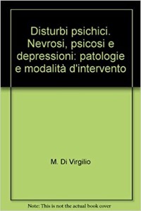 copertina di Disturbi psichici : nevrosi, psicosi e depressioni - Patologie e modalita' d' intervento