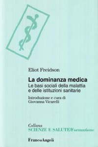 copertina di La dominanza medica - Le basi sociali della malattia e delle istituzioni sanitarie