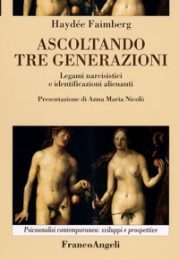 copertina di Ascoltando tre generazioni - Legami narcisistici e identificazioni alienanti
