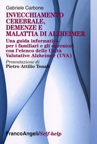 copertina di Invecchiamento cerebrale, demenze e malattia di alzheimer - Una guida informativa ...
