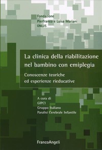 copertina di La clinica della riabilitazione nel bambino con emiplegia - Conoscenze teoriche ed ...